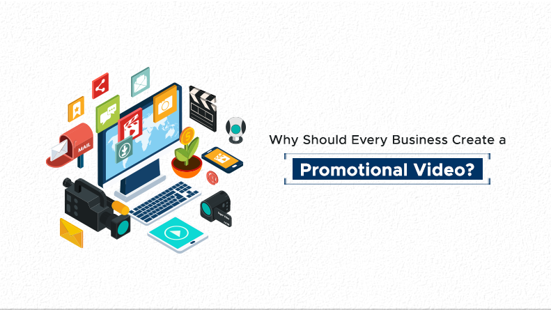Why Should Every Business Create a Promotional Video?
